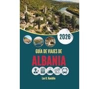 GUÍA DE VIAJES DE ALBANIA 2026: Donde Europa todavía se siente improvisada