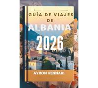 GUÍA DE VIAJES DE ALBANIA 2026: Maravillas antiguas, costas adriáticas y belleza salvaje te esperan .