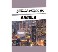 GUÍA DE VIAJES DE ANGOLA 2025-2026: Las mejores actividades, lugares para visitar, safaris, playas y consejos de viaje para unas vacaciones inolvidables en Angola.