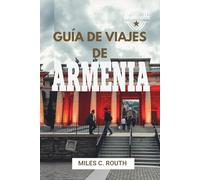 GUÍA DE VIAJES DE ARMENIA 2025: Descubriendo maravillas antiguas para un viaje épico