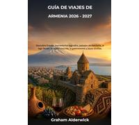 Guía de viajes de Armenia 2026 - 2027: Descubre Ereván, monasterios sagrados, paisajes de montaña, el lago Sevan, la región vinícola, la gastronomía y joyas ocultas.