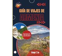 GUÍA DE VIAJES DE ARMENIA 2026: Entendiendo un país con múltiples capas