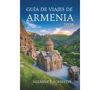 GUÍA DE VIAJES DE ARMENIA 2026: Explora la belleza oculta del Cáucaso en el corazón de Armenia.