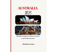 GUÍA DE VIAJES DE AUSTRALIA 2025: Una guía completa de cultura, aventura y maravillas naturales (Updated Travel Guide books in different languages ... Spanish, Italian, German and Japanese).)