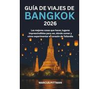GUÍA DE VIAJES DE BANGKOK 2026 (A TODO COLOR): Las mejores cosas que hacer, lugares imprescindibles para ver, dónde comer y cómo experimentar el corazón de Tailandia (Explorer’s Travel Guides)