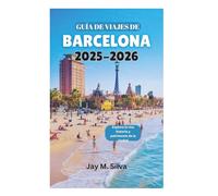 GUÍA DE VIAJES DE BARCELONA 2025-2026: Explora la rica historia y patrimonio de la ciudad
