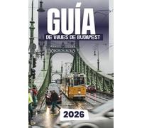GUÍA DE VIAJES DE BUDAPEST 2026