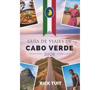 GUÍA DE VIAJES DE CABO VERDE 2026: Explorando la cultura, las playas y las aventuras ocultas