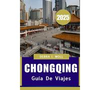 GUÍA DE VIAJES DE CHONGQING 2025: "Un viaje a través de montañas, ríos y cultura"