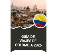 GUÍA DE VIAJES DE COLOMBIA 2026