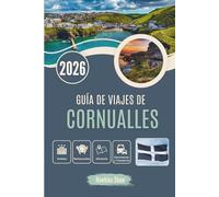GUÍA DE VIAJES DE CORNUALLES 2026: Puertos perdidos, dulces tés con crema y magia costera oculta