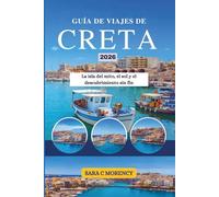 GUÍA DE VIAJES DE CRETA 2026: La isla del mito, el sol y el descubrimiento sin fin