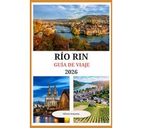 Guía de viajes de cruceros por el río Rin 2026: Consejos de expertos, mejores puertos y secretos para un crucero inolvidable por el río Rin