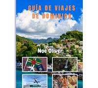GUÍA DE VIAJES DE DOMINICA 2025: Descubra cascadas ocultas, sabores locales y maravillas naturales en el corazón del Caribe.