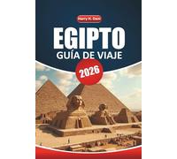 Guía de viajes de Egipto 2026: Explorando lugares antiguos, pirámides icónicas, gastronomía local, aventuras al aire libre y mapas detallados en el norte de África