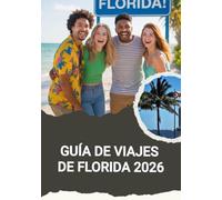 GUÍA DE VIAJES DE FLORIDA 2026
