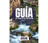 GUÍA DE VIAJES DE GEORGIA 2026