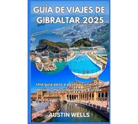 GUÍA DE VIAJES DE GIBRALTAR 2025: Una guía paso a paso por uno de los destinos más singulares de Europa.