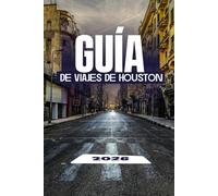 GUÍA DE VIAJES DE HOUSTON 2026
