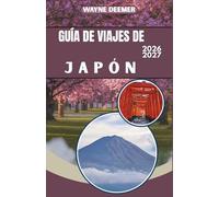 GUÍA DE VIAJES DE JAPÓN 2026-2027: Itinerarios día a día, recomendaciones de restaurantes y consejos para viajar en tren bala a Tokio, Kioto y más allá