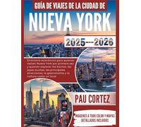 GUÍA DE VIAJES DE LA CIUDAD DE YORK 2025-2026: "Directorio económico para quienes visitan Nueva York por primera vez y quieren explorar los barrios, ... atracciones... (PAU CORTEZ TRAVEL BOOKS)