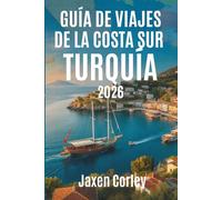 GUÍA DE VIAJES DE LA COSTA SUR TURQUÍA 2026: Descubra las soleadas costas y los tesoros ocultos de Turquía