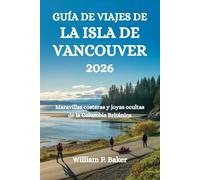 GUÍA DE VIAJES DE LA ISLA DE VANCOUVER 2026: Maravillas costeras y joyas ocultas de la Columbia Británica