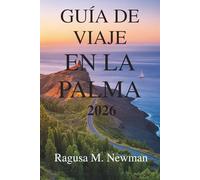 GUÍA DE VIAJES DE LA PALMA 2026: Vida isleña y aventuras locales en las Islas Canarias españolas