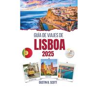 GUÍA DE VIAJES DE LISBOA 2025: Paseando por calles soleadas e historias ocultas