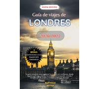 Guía de viajes de Londres 2026 a 2027: Tu guía completa para explorar la ciudad con confianza, desde lugares icónicos y barrios locales hasta ... de un día y consejos prácticos de viaje