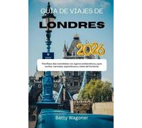 GUÍA DE VIAJES DE LONDRES 2026: Planifique días inolvidables con lugares emblemáticos, joyas ocultas, mercados, espectáculos y vistas del horizonte.