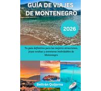 GUÍA DE VIAJES DE MONTENEGRO 2026: Tu guía definitiva para las mejores atracciones, joyas ocultas y aventuras inolvidables de Montenegro