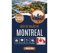 GUÍA DE VIAJES DE MONTREAL 2026: Desde mañanas iluminadas por la nieve hasta viajes de jazz a medianoche en contraste