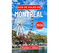 Guía de viajes de Montreal 2026: Distritos históricos, gastronomía local, festivales, paseos panorámicos, excursiones de un día e itinerarios prácticos para explorar la capital cultural de Canadá