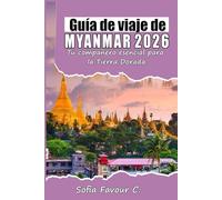 Guía de viajes de Myanmar 2026: Tu compañero esencial para la Tierra Dorada