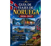 Guía de Viajes de Noruega 2026-2027: Explora Oslo, Bergen, Tromsø, las islas Lofoten, Geirangerfjord, el norte ártico, cruceros por fiordos, ... primerizos, parejas, familias y viajeros