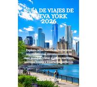 GUÍA DE VIAJES DE NUEVA YORK 2026: Explora calles históricas, horizontes impresionantes, entretenimiento de clase mundial, vistas al paseo marítimo, secretos locales e itinerarios perfectos.