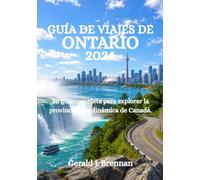 GUÍA DE VIAJES DE ONTARIO 2026: Su guía completa para explorar la provincia más dinámica de Canadá.