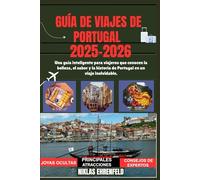 GUÍA DE VIAJES DE PORTUGAL 2025-2026: Una guía inteligente para viajeros que conocen la belleza, el sabor y la historia de Portugal en un viaje inolvidable.