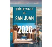 GUÍA DE VIAJES DE SAN JUAN 2026: Encanto colonial, sabor caribeño y ambiente costero
