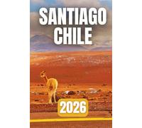 GUÍA DE VIAJES DE SANTIAGO, CHILE 2026