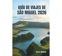 GUÍA DE VIAJES DE SÃO MIGUEL 2026: Lagos, aguas termales y maravillas verdes en Portugal