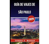 GUÍA DE VIAJES DE São Paulo 2026: Descubra la cultura, la gastronomía, la vida nocturna y las joyas ocultas de la vibrante metrópolis de Brasil.