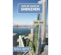 GUÍA DE VIAJES DE SHENZHEN 2025-2026: Descubra el próspero paisaje urbano, los sabores locales y las escapadas escénicas de una metrópolis moderna