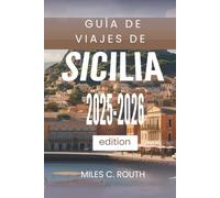 GUÍA DE VIAJES DE SICILIA 2025-2026: Un paraíso de cultura y belleza