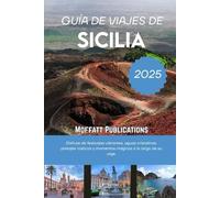 GUÍA DE VIAJES DE SICILIA 2025: Disfrute de festivales vibrantes, aguas cristalinas, paisajes rústicos y momentos mágicos a lo largo de su viaje.