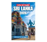 GUÍA DE VIAJES DE SRI LANKA 2026: Maravillas insulares, lugares sagrados y costas Dicha