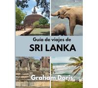 Guía de viajes de Sri Lanka: Tu guía completa para descubrir las joyas imperdibles de Sri Lanka