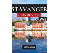 GUÍA DE VIAJES DE STAVANGER 2026: La guía completa 2026 de los fiordos, Preikestolen, Lysefjord, joyas ocultas, rutas panorámicas, gastronomía local e itinerarios fáciles de Noruega