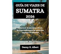 GUÍA DE VIAJES DE SUMATRA 2026: Explorando la naturaleza salvaje, las ricas tradiciones y las maravillas insulares de Indonesia